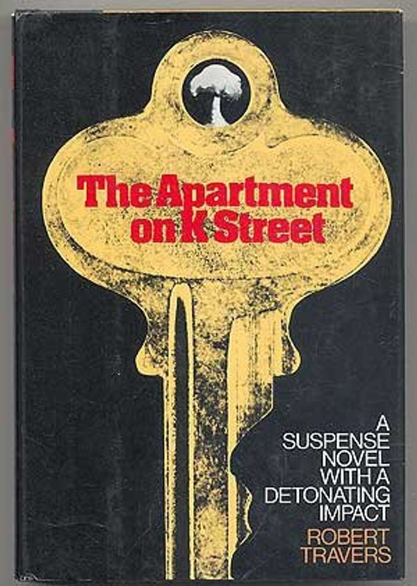 Cover Art for 9780316852364, The apartment on K Street by Robert J Travers