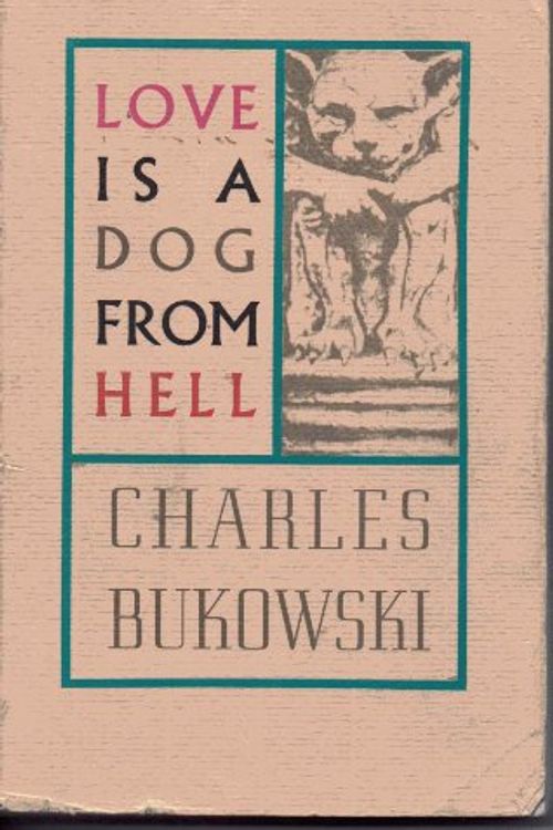 Cover Art for 9780876853641, Love Is a Dog from Hell by Bukowski, Charles