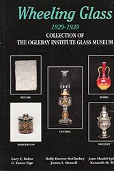 Cover Art for 9781570800023, Wheeling Glass 1829-1939: Collection of the Oglebay Institute Glass Museum by Oglebay Institute Glass Museum, G. Eason Eige, Gary E. Baker, Gerald I. Reilly