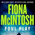 Cover Art for B0CB1YNVX7, Foul Play by Fiona McIntosh