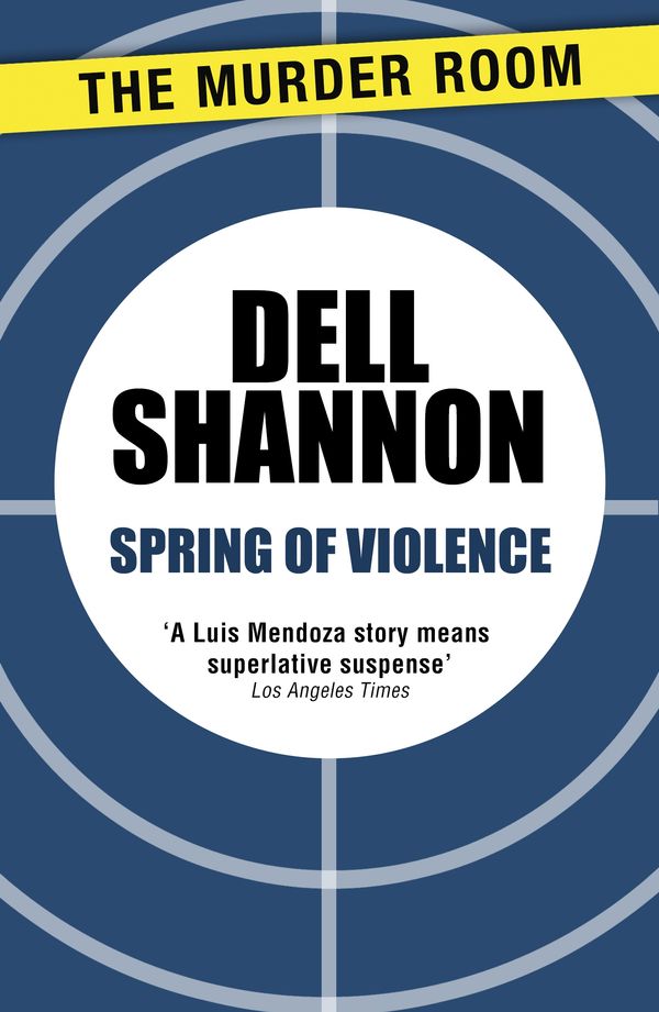 Cover Art for 9781471913976, Spring of Violence by Dell Shannon
