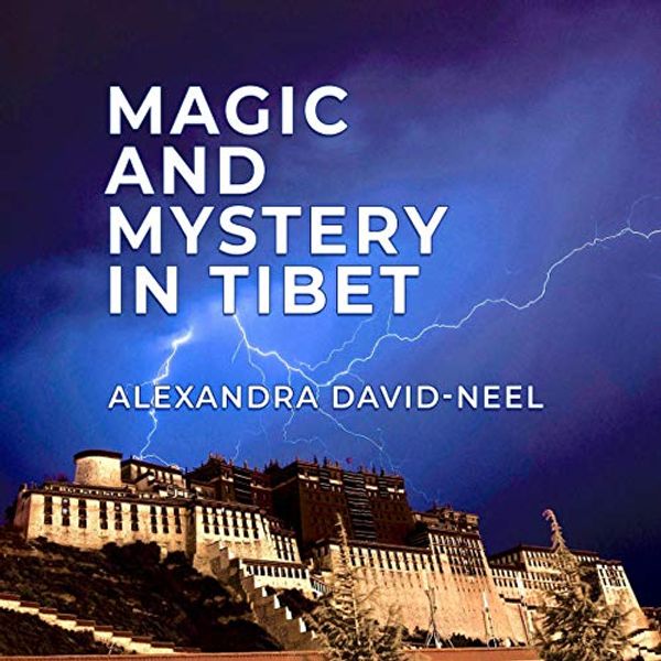 Cover Art for B07RQP33T4, Magic and Mystery in Tibet by Alexandra David-Neel