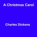 Cover Art for 1230000286361, A Christmas Carol by Charles Dickens