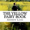 Cover Art for 9781717502148, The Yellow Fairy Book by Andrew Lang