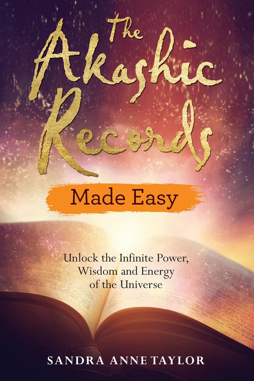 Cover Art for 9781788172103, The Akashic Records Made Easy: Unlock the Infinite Power, Wisdom and Energy of the Universe by Sandra Anne Taylor