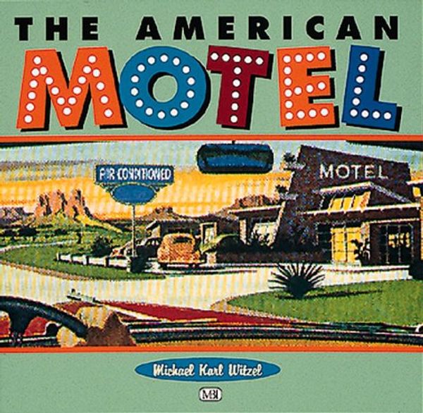 Cover Art for 9780760301012, The American Motel by Michael Karl Witzel