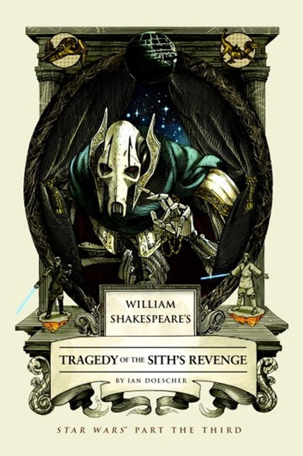 Cover Art for 9781594748219, William Shakespeare's Star Wars: The Tragedy of the Sith's Revenge by Ian Doescher