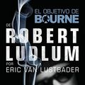 Cover Art for B01B61K9UM, El objetivo de Bourne (Spanish Edition) by Eric Van Lustbader