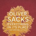 Cover Art for 9781509821822, Everything in its Place: First Loves and Last Tales by Oliver Sacks