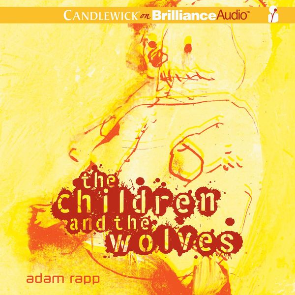 Cover Art for 9781455829521, The Children and the Wolves by Adam Rapp