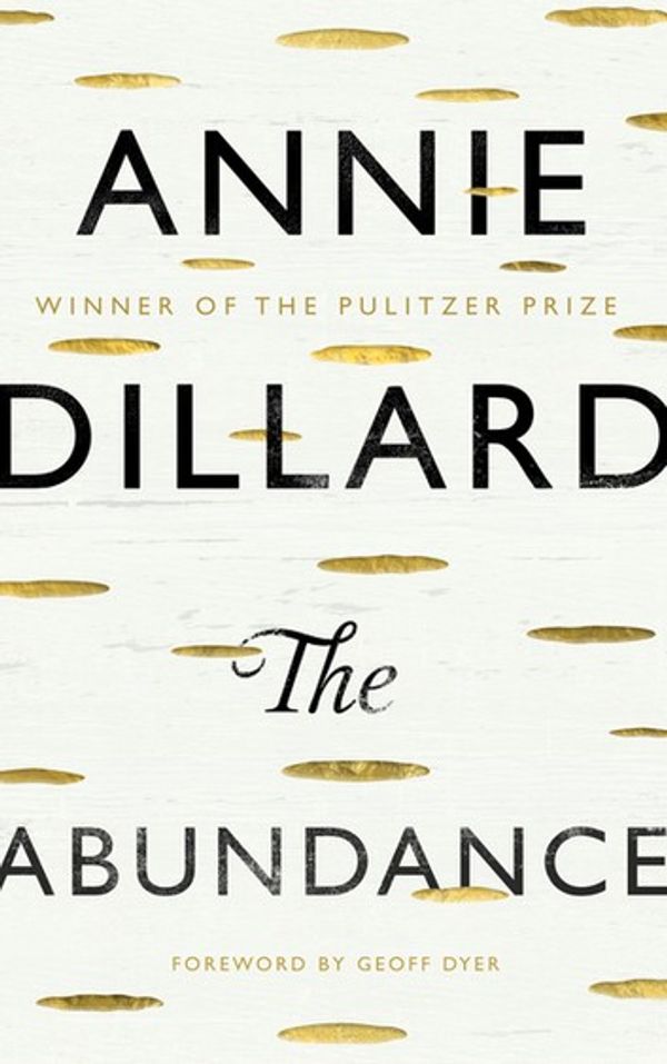 Cover Art for 9781782117728, The Abundance by Annie Dillard