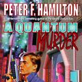 Cover Art for 9780312859541, A quantum murder by Peter F. Hamilton