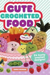 Cover Art for 9781784946609, Cute Crocheted Food by Emma Varnam