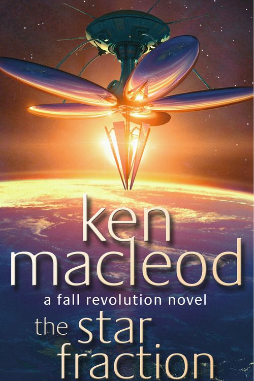 Cover Art for 9781857238334, The Star Fraction: Book One: The Fall Revolution Series by Ken MacLeod