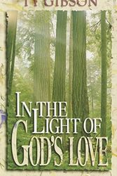 Cover Art for 9780816313341, In the Light of God's Love: A Look at the Christian Life by Ty Gibson