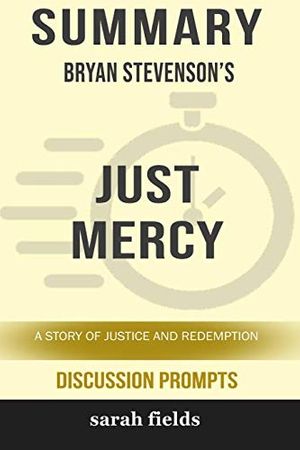 Cover Art for 9780368344633, Summary: Bryan Stevenson's Just Mercy: A Story of Justice and Redemption (Discussion Prompts) by Sarah Fields