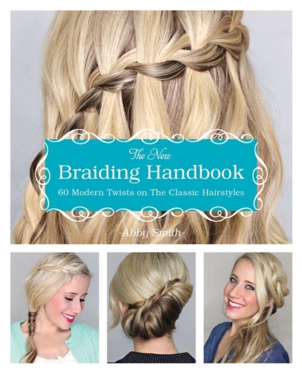Cover Art for 9781612432960, The New Braiding Handbook: 60 Modern Twists on the Classic Hairstyle by Abby Smith