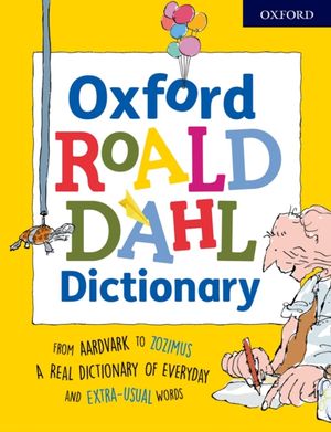 Cover Art for 9780192736482, Oxford Roald Dahl Dictionary: From aardvark to zozimus, a real dictionary of everyday and extra-usual words by Susan Rennie