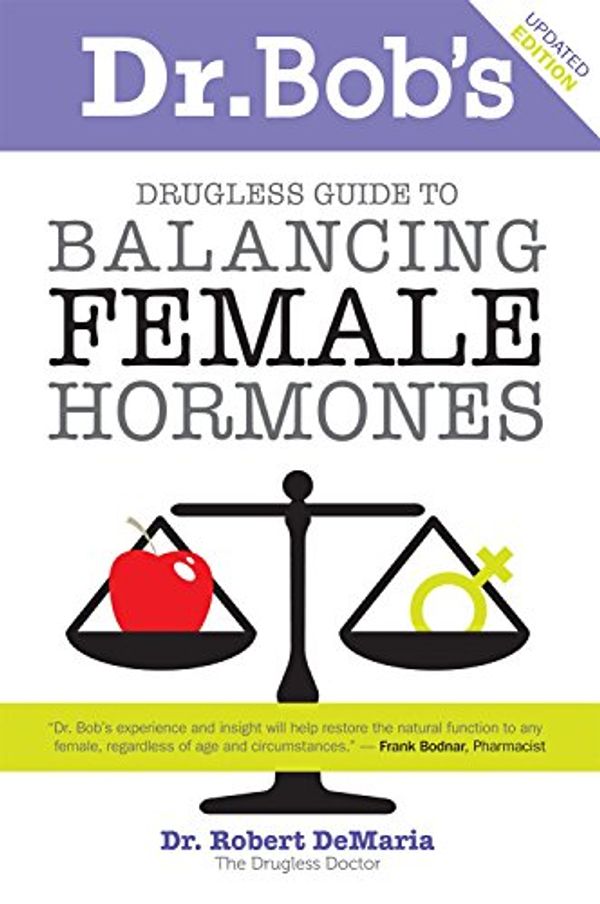 Cover Art for B012HTUY20, Dr Bob's Drugless Guide to Balancing Female Hormones: 2nd Edition by Robert DeMaria (19-Jul-2010) Paperback by 