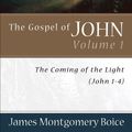 Cover Art for 9780801065774, The Gospel of John: Coming of the Light (John 1-4) v. 1 by James Montgomery Boice