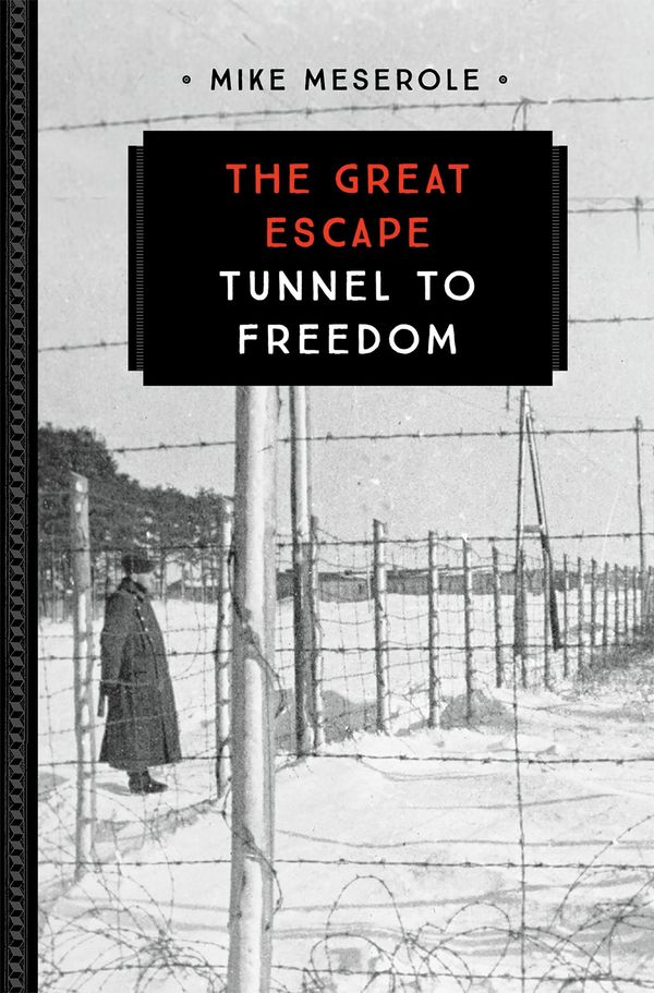 Cover Art for 9780760354391, The Great EscapeTunnel to Freedom by Mike Meserole