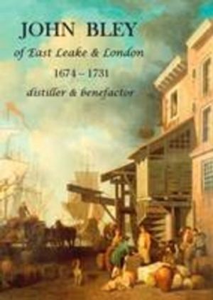 Cover Art for 9780953171033, John Bley of East Leake & London 1674-1731 Distiller & Benefactor by Keith Hodgkinson