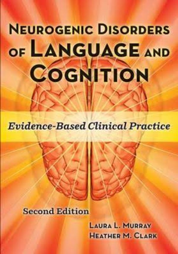 Cover Art for 9781416405856, Neurogenic Disorders of Language and Cognition by Laura L. Murray, Heather M. Clark