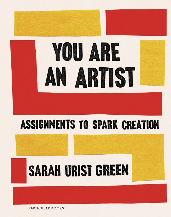 Cover Art for 9780241442890, You Are an Artist by Sarah Urist Green