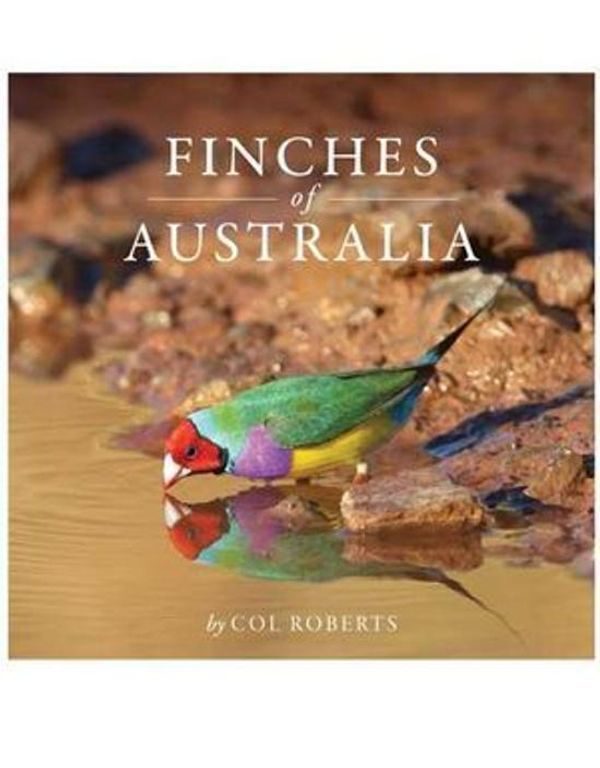 Cover Art for 9780957798724, Finches of  Australia by Col Roberts