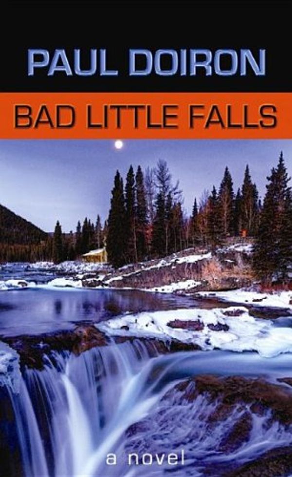 Cover Art for 9781611738551, Bad Little Falls: A Mike Bowditch Mystery by Paul Doiron