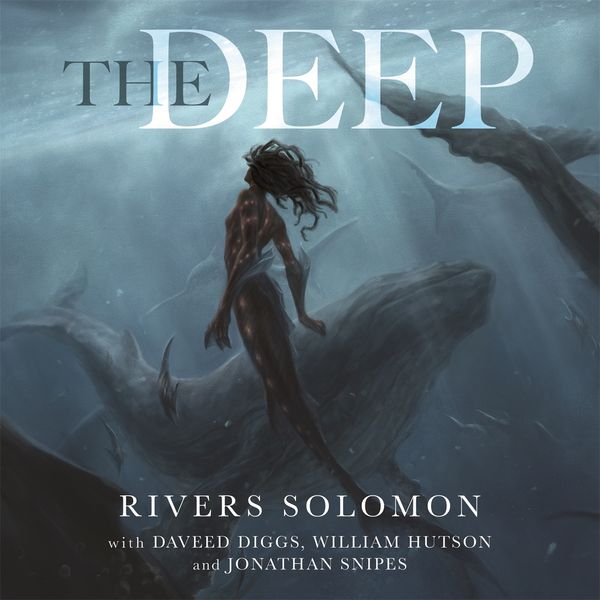 Cover Art for 9781529331752, The Deep by Rivers Solomon, Daveed Diggs, William Hutson, Jonathan Snipes