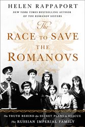 Cover Art for 9781250151216, The Race to Save the Romanovs by Helen Rappaport