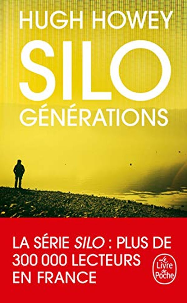 Cover Art for 9782253133056, Silo : Générations (Silo, Tome 3) (Silo (3)) by Hugh Howey