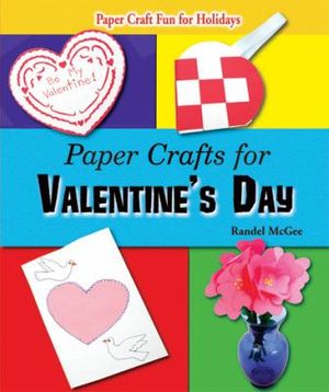 Cover Art for 9781464403293, Paper Crafts for Valentine's Day by Randel McGee
