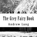 Cover Art for 9781978352667, The Grey Fairy Book by Andrew Lang
