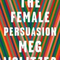 Cover Art for 9781594488405, The Female Persuasion by Meg Wolitzer