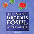 Cover Art for 9781417689583, Artemis Fowl. La Venganza del Opal by Eoin Colfer