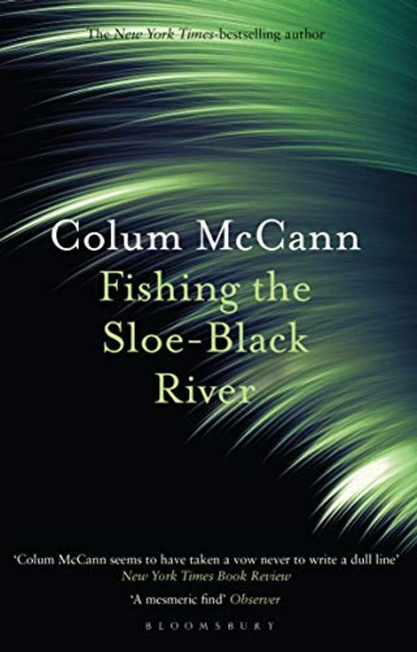 Cover Art for B08KH7QNNM, Fishing the Sloe-Black River by Colum McCann