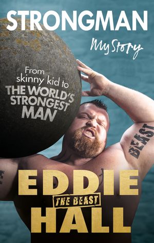 Cover Art for 9780753548714, Strongman: My Story by Eddie 'The Beast' Hall