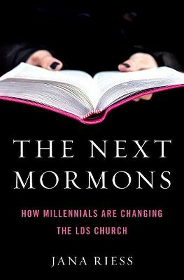 Cover Art for 9780190885205, The Next Mormons: How Millennials Are Changing the LDS Church by Jana Riess