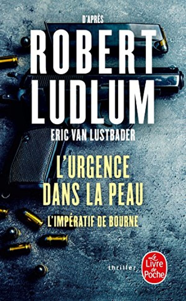 Cover Art for 9782253086482, L'Urgence dans la peau (Thrillers): L'impératif de Bourne by Robert Ludlum