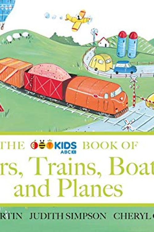 Cover Art for 9780733339516, The ABC Book of Cars, Trains, Boats and Planes by Helen Martin, Judith Simpson