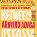 Cover Art for 9781439152928, Between the Assassinations by Aravind Adiga