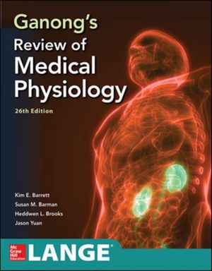 Cover Art for 9781260122404, Ganong's Review of Medical Physiology, Twenty  sixth Edition by Dr Kim E. Barrett PhD