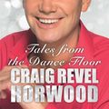 Cover Art for 9781782431619, Tales from the Dance Floor by Craig Revel Horwood