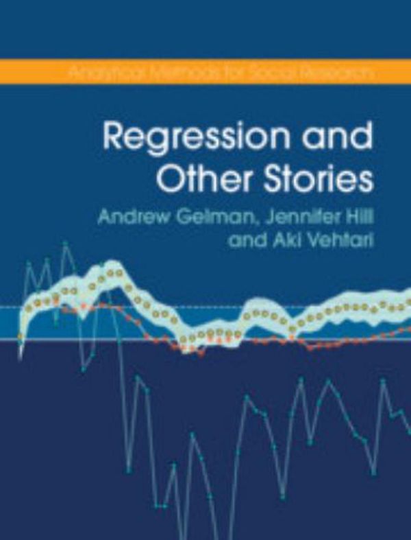 Cover Art for 9781107023987, Regression and Other Stories (Analytical Methods for Social Research) by Andrew Gelman, Jennifer Hill, Aki Vehtari