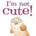 Cover Art for 9781905417889, I'm Not Cute! by Jonathan Allen