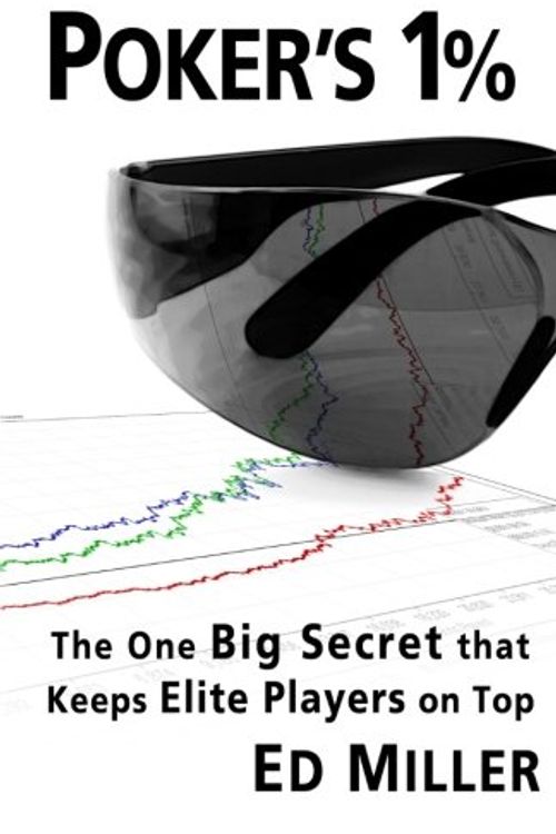 Cover Art for 9781496159182, Poker's 1%: The One Big Secret That Keeps Elite Players On Top by Ed Miller