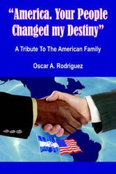 Cover Art for 9781420868838, "America. Your People Changed My Destiny" by Oscar A. Rodriguez
