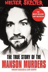 Cover Art for 9781787461185, Helter Skelter: The True Story of the Manson Murders by Vincent Bugliosi, Curt Gentry